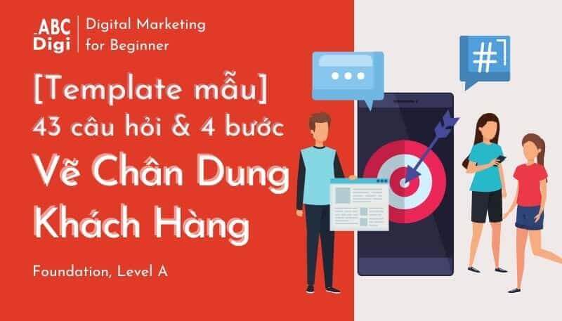 Hình ảnh 43 câu hỏi & 4 bước Vẽ Chân Dung Khách Hàng Mục Tiêu (có Template mẫu) 37 vẽ chân dung khách hàng mục tiêu