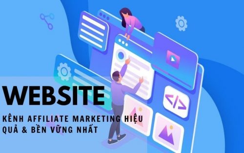 Xây dựng website - Kênh affiliate marketing hiệu quả và bền vững 
