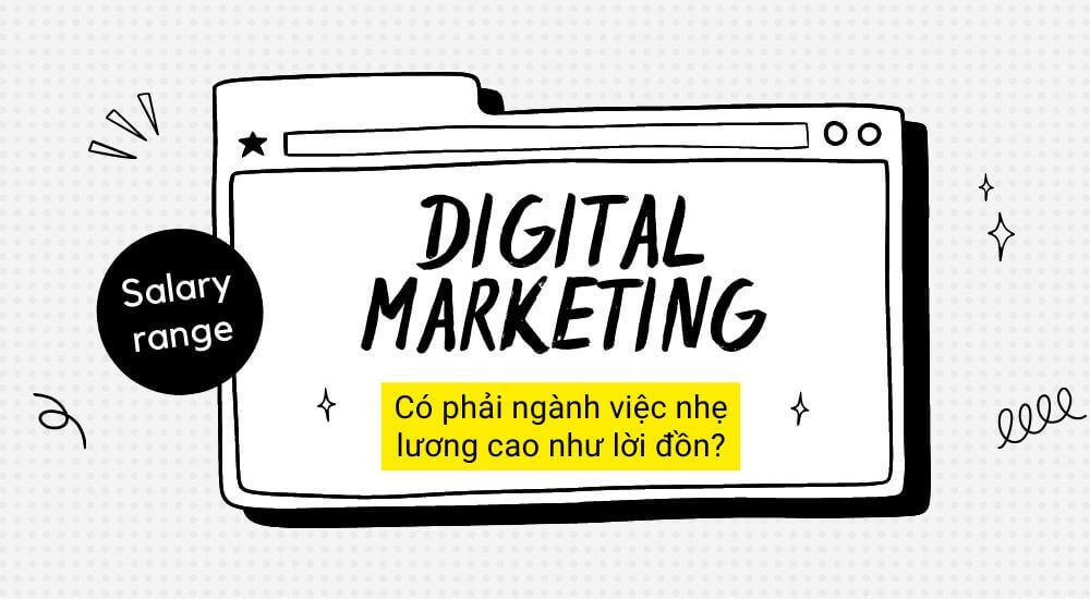 Mức lương trong ngành Digital Marketing có thực sự cao và công việc có thật sự nhẹ?