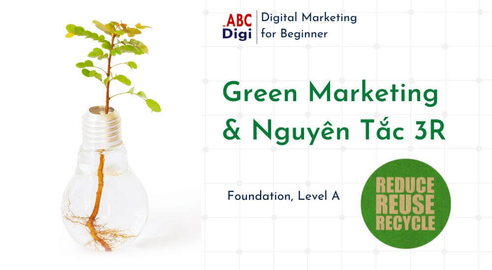 Hình ảnh Green Marketing là gì? Nguyên Tắc 3R trong Tiếp Thị Xanh 17 green marketing tiep thi xanh la gi abcdigi marketing