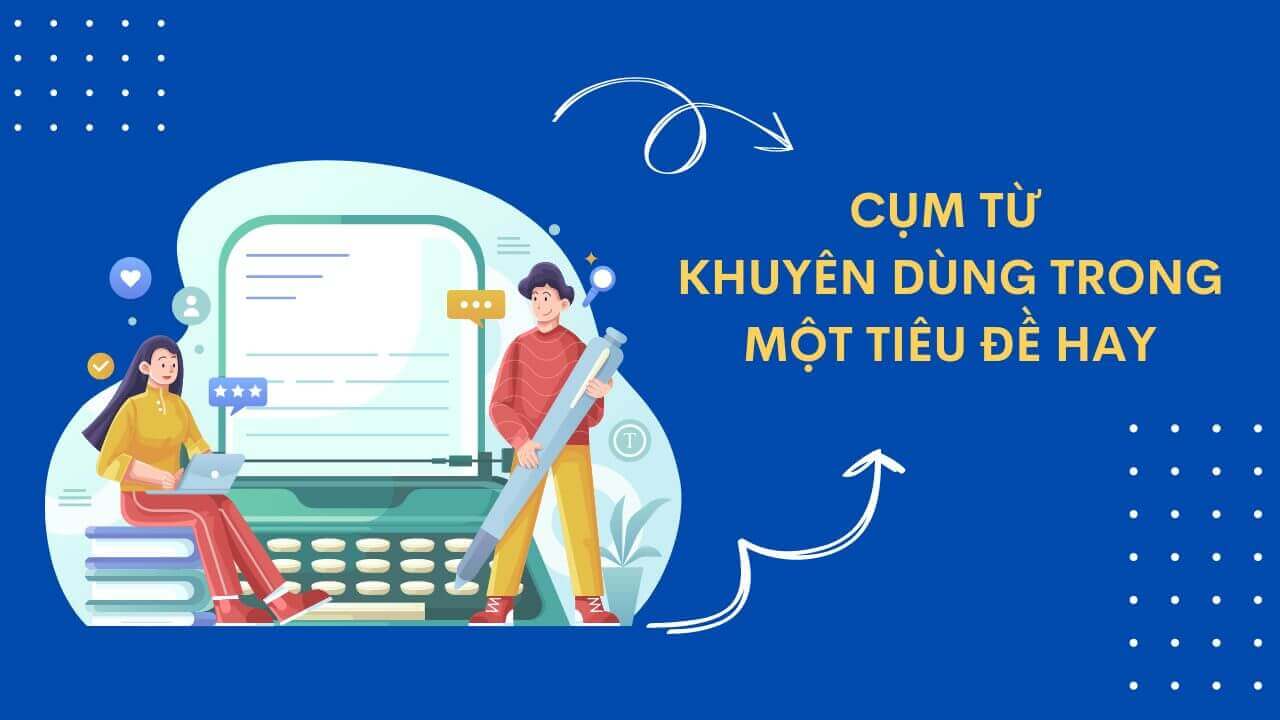 Hình ảnh Tổng Hợp 18 Cách Viết Tiêu Đề Hay và Hấp Dẫn Dân Content Phải Biết 23 tit