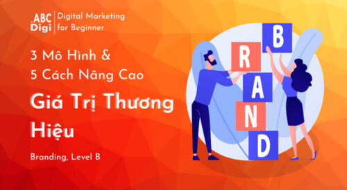 Hình ảnh 3 Mô Hình và 5 Cách Nâng Cao Giá Trị Thương Hiệu (Brand Value) 23 gia tri thuong hieu abcdigi marketing