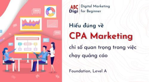 Hiểu đúng về CPA Marketing chỉ số quan trọng trong Marketing