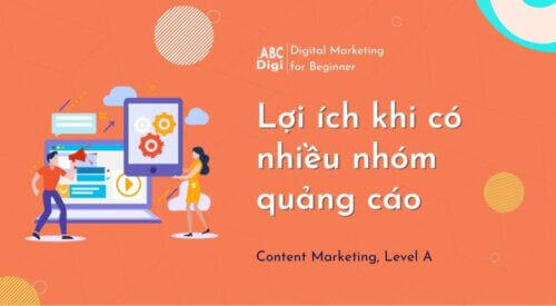 Hình ảnh 03 Lợi Ích Khi Có Nhiều Nhóm Quảng Cáo Bạn Không Thể Bỏ Qua 23 Những lợi ích có nhiều nhóm quảng cáo mà bạn không thể bỏ qua