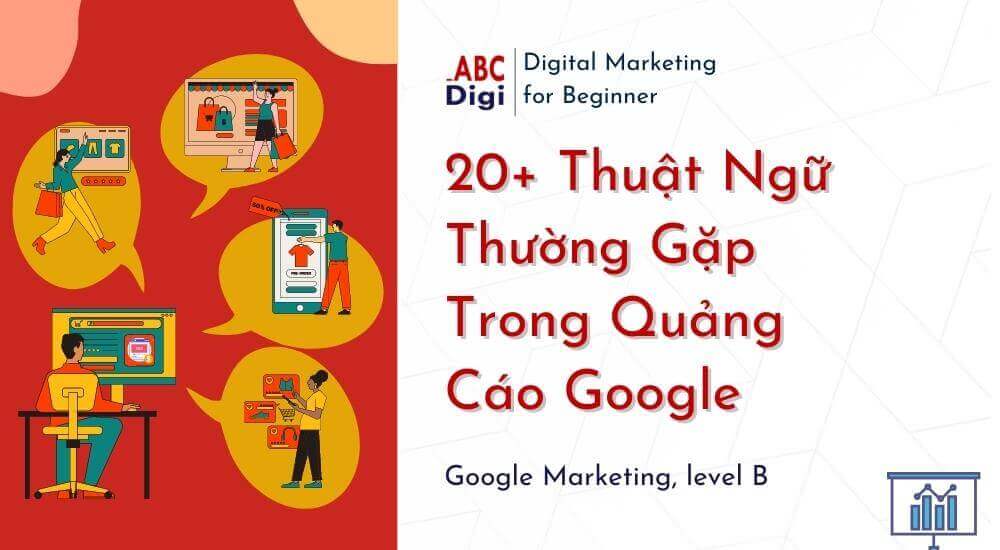 20+ Thuật Ngữ Thường Gặp Trong Quảng Cáo Google