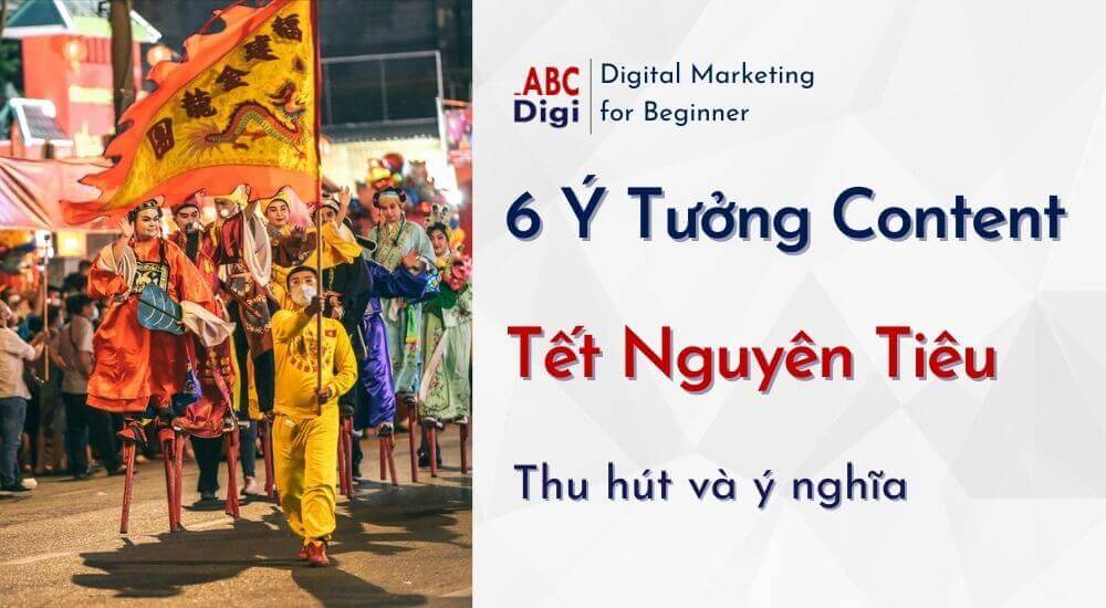 Hình ảnh 6 Ý Tưởng Content Tết Nguyên Tiêu Độc Đáo Và Ý Nghĩa 31 abcdigi y tuong content tet nguyen tieu