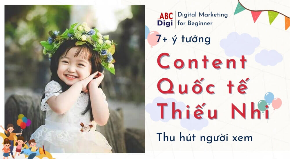 Hình ảnh 7 Ý Tưởng Content Quốc tế Thiếu Nhi Ý Nghĩa Và Thú Vị 15 ABC Post Feature Image