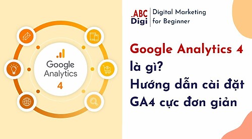 Google Analytics 4 là gì? Hướng dẫn cài đặt GA4 cực đơn giản