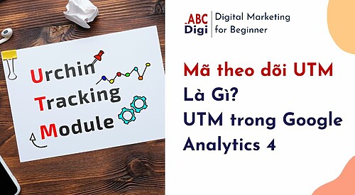 Mã theo dõi UTM là gì: UTM trong Google Analytics 4
