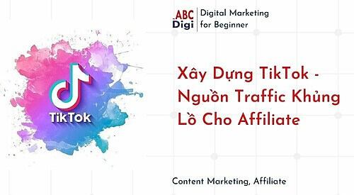 Xay Dung TikTok Nguon Traffic Khung Lo Cho Affiliate