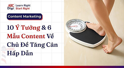 Hình ảnh Top 10 Ý Tưởng & 6 Mẫu Content Về Chủ Đề Tăng Cân Hấp Dẫn Người Xem 1 content tang can abcdigi