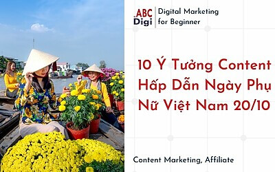 10 Ý Tưởng Content Hấp Dẫn Ngày Phụ Nữ Việt Nam 20/10