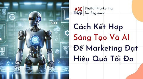 Ket Hop Su Sang Tao Va AI De Marketing Dat Hieu Qua Toi Da 7
