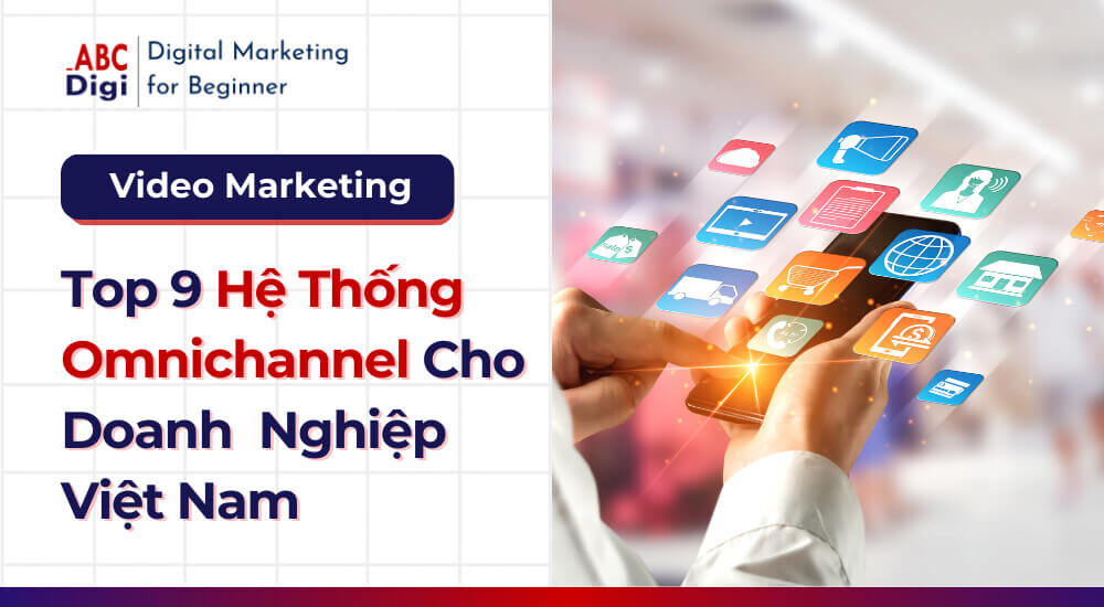 Hình ảnh 9 Hệ Thống Omnichannel (Bán Hàng Đa Kênh) Hiệu Quả Cho Doanh Nghiệp Việt Nam 3 he-thong-omnichanel