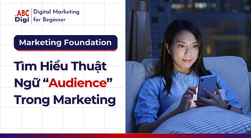 Hình ảnh Khám Phá Thuật Ngữ “Audience” Trong Marketing - Vai Trò Và Cách Xác Định 23 audience (3)