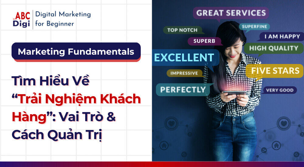 Hình ảnh Trải Nghiệm Khách Hàng Là Gì? Tầm Quan Trọng Và Cách Quản Trị Hiệu Quả 5 trai-nghiem-khach-hang (4)