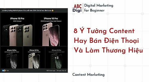 8 Y Tuong Content Hay Ban Dien Thoai Va Lam Thuong Hieu