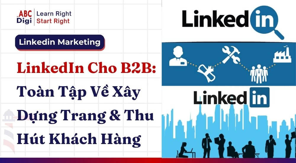 Hình ảnh LinkedIn Cho Doanh Nghiệp B2B: Toàn Tập Về Xây Dựng Trang & Thu Hút Khách Hàng 1 content marketing tren linkedin 4