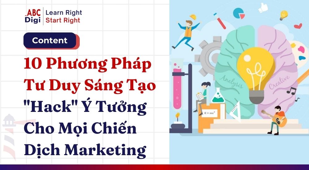 Hình ảnh 10 Phương Pháp Tư Duy Sáng Tạo: "Hack" Ý Tưởng Cho Mọi Chiến Dịch Marketing 1 tu duy sang tao