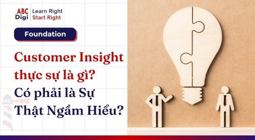 Hình ảnh Customer Insight Thực Sự Là Gì? Có Phải Là Sự Thật Ngầm Hiểu Không? Hay Là Sự Thật Rõ Ràng 9 customer insight su that ngam hieu la gi abcdigi marketing