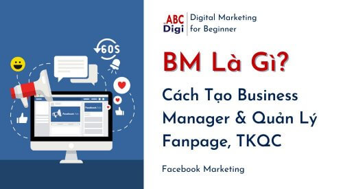 Hình ảnh BM Là Gì? Toàn Tập Cách Tạo Business Manager & Quản Lý Fanpage, TKQC 3 ban sao cua abc post feature image 1