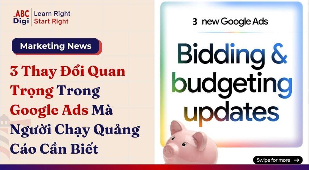 3 Thay Đổi Quan Trọng Trong Google Ads Mà Người Chạy Quảng Cáo Cần Biết