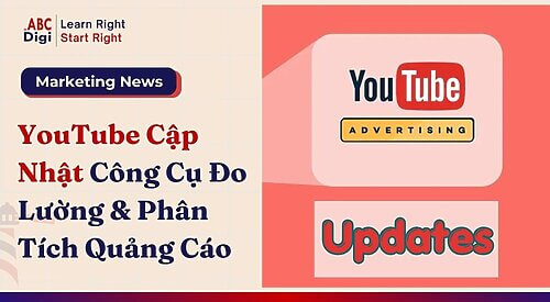 YouTube Nâng Cấp Công Cụ Đo Lường Và Phân Tích Quảng Cáo, Giúp Thương Hiệu Lập Kế Hoạch Chính Xác Hơn