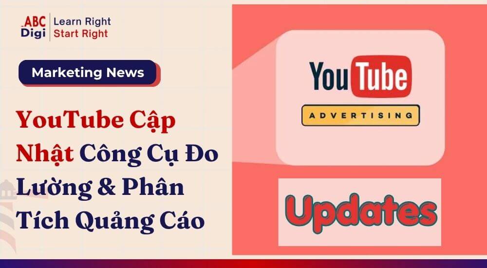 YouTube Nâng Cấp Công Cụ Đo Lường Và Phân Tích Quảng Cáo, Giúp Thương Hiệu Lập Kế Hoạch Chính Xác Hơn