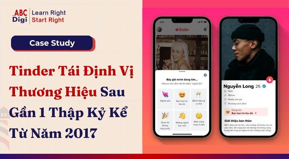 Tinder Tái Định Vị Thương Hiệu Sau Gần 10 Năm Kể Từ 2017