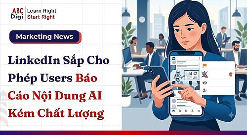 LinkedIn Sắp Cho Phép Báo Cáo Nội Dung AI Kém Chất Lượng